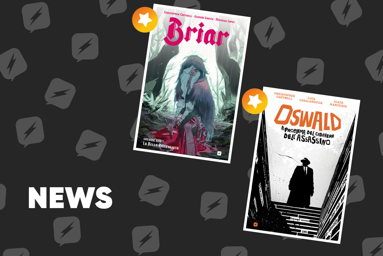 Edizioni BD presenta due novità a firma di Christopher Cantwell: Oswald. Il problema del cadavere dell’assassino e Briar 1- La Bella Risvegliata