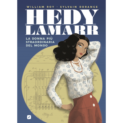 Hedy Lamarr - La Donna più Straordinaria del Mondo