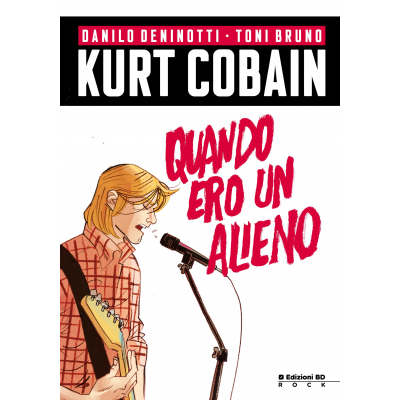 Kurt Cobain - Quando Ero Un Alieno Nuova Edizione