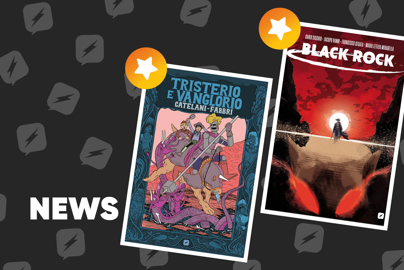 Edizioni BD presenta Black Rock e Tristerio e Vanglorio  in libreria, fumetteria e negli store online arrivano le novità italiane presentate a LuccaCG21