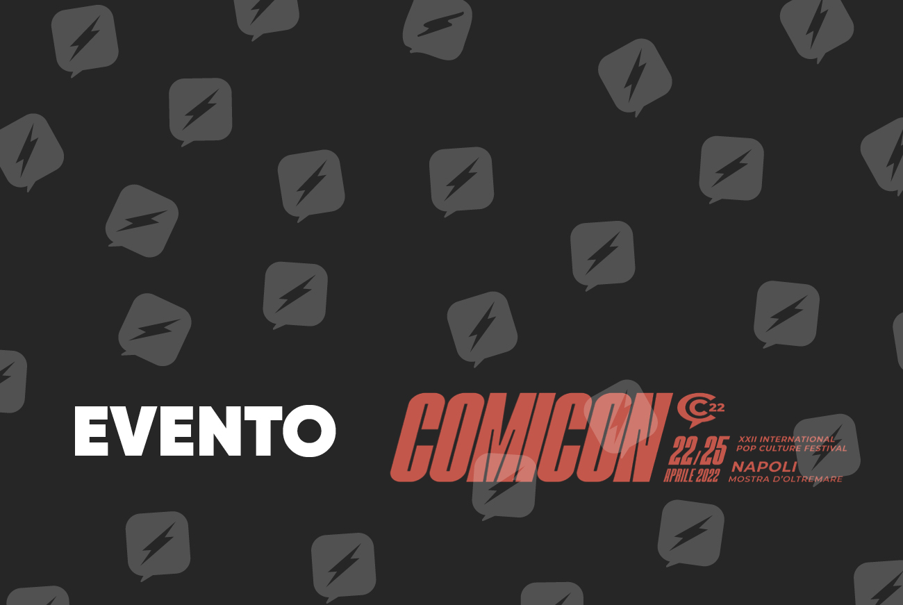 Comicon 2022:  Ospiti, anteprime ed eventi!