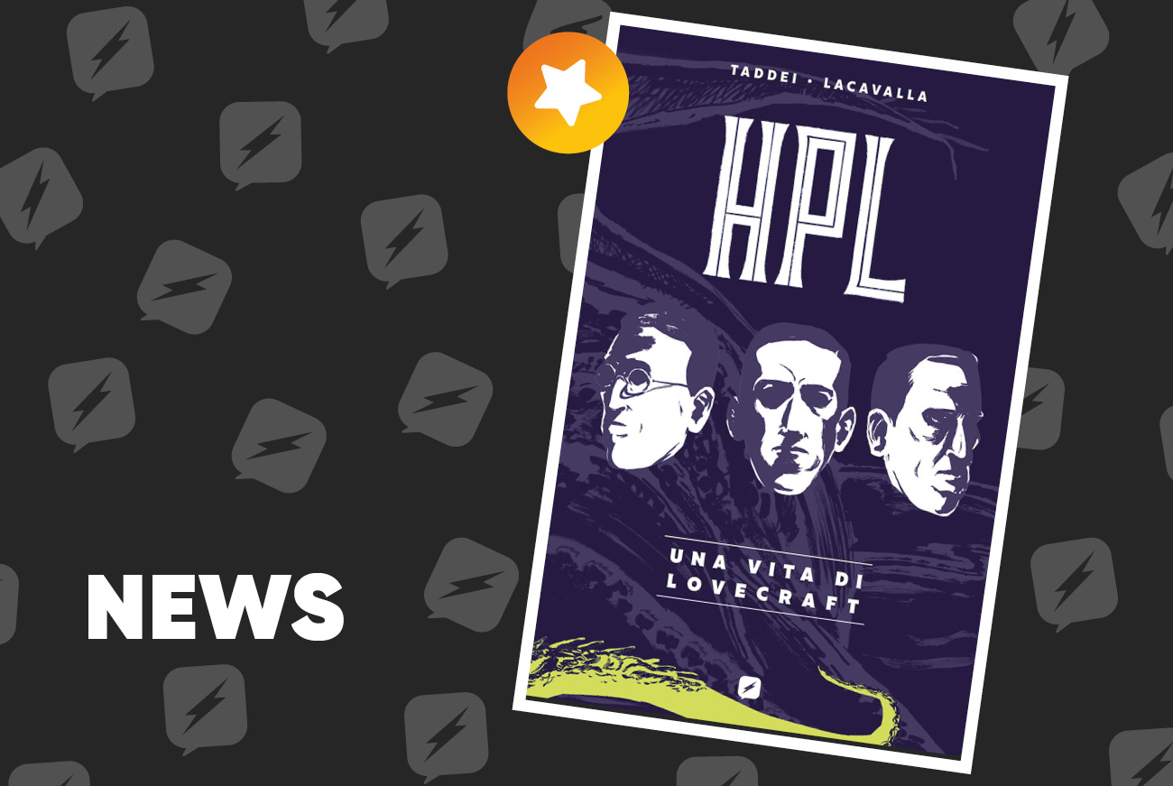 Edizioni BD presenta  HPL - Una vita di Lovecraft di Marco Taddei e Maurizio Lacavalla con la prefazione di Marco Peano 
